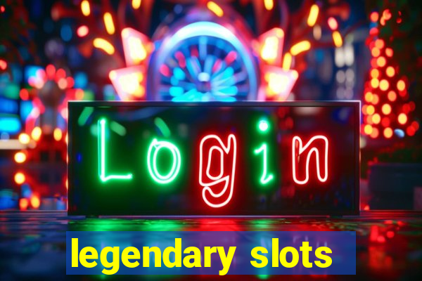 legendary slots - casino games